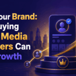 Boost Your Brand: Why Buying Social Media Followers Can Help Growth