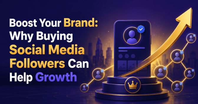 Boost Your Brand- Why Buying Social Media Followers Can Help Growth